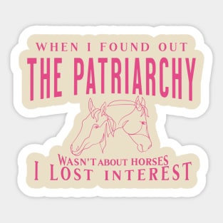 Patriarchy Wasnt About Horses Sticker